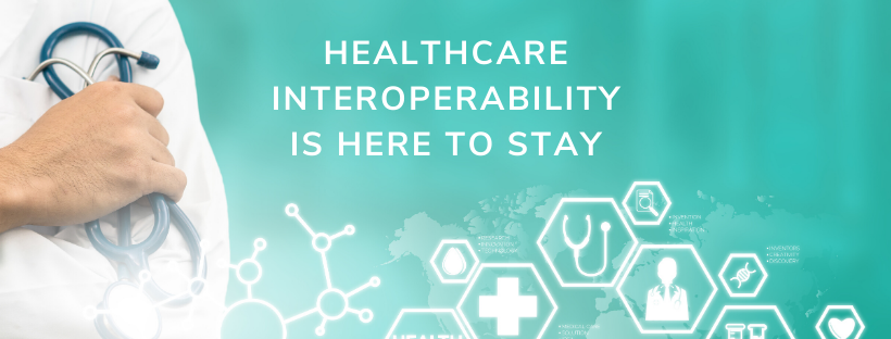 Healthcare Interoperability is Here to Stay
