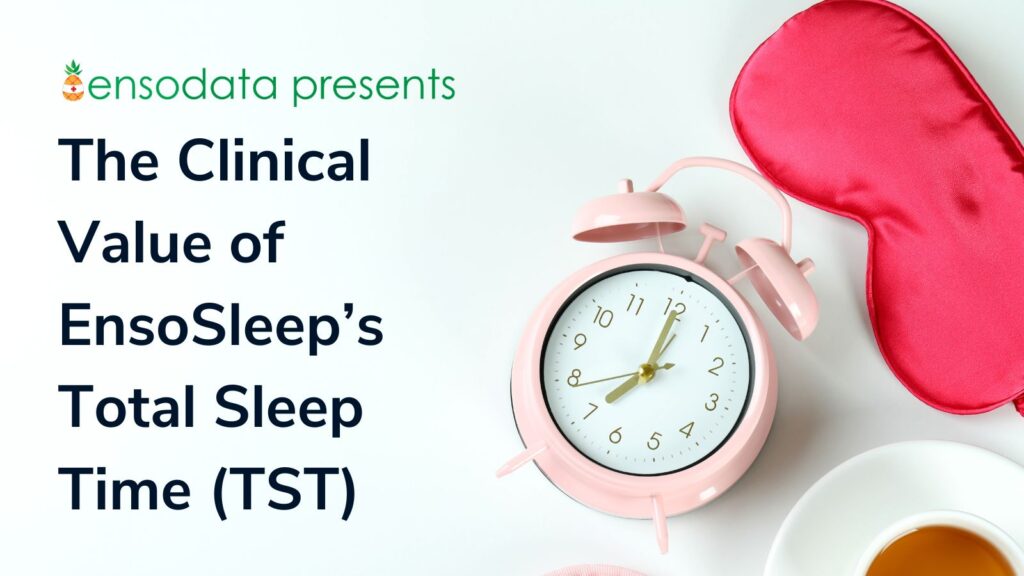 EnsoData Blog Post Hero Image - The Clinical Value of EnsoSleep’s Total Sleep Time