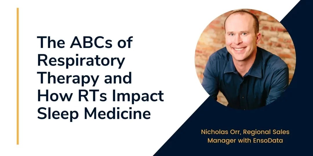 The ABCs of Respiratory Therapy and How RTs Impact Sleep Medicine