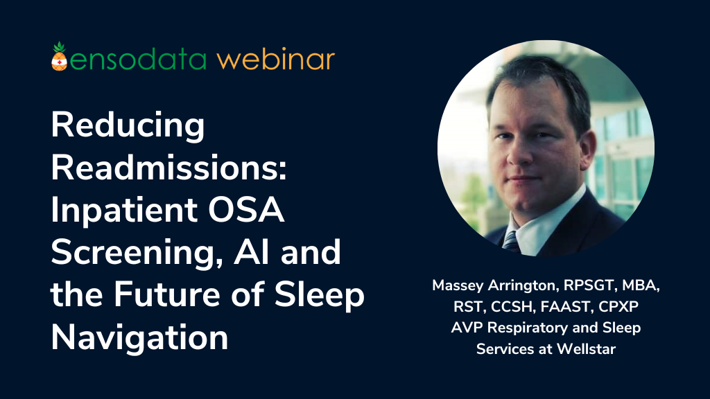 Reducing Readmissions Webinar Title Inpatient OSA Screening, AI and the Future of Sleep Navigation