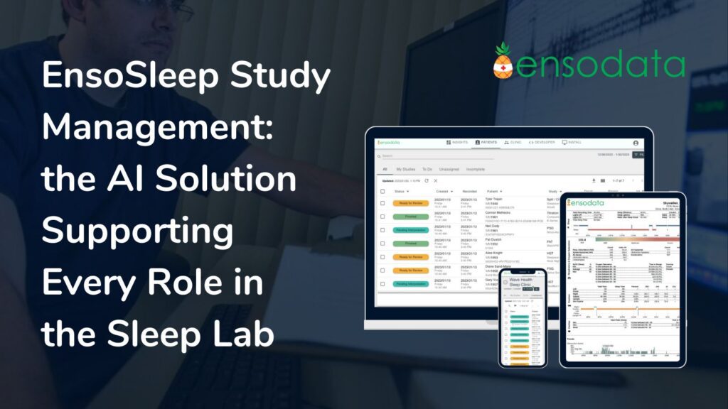 EnsoSleep Study Management the AI Solution Supporting Every Role in the Sleep Lab